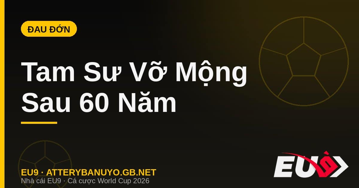 Tam Sư vỡ mộng sau 60 năm: sai lầm chiến thuật của Tuchel và nỗi đau phút chót - EU9 econlandnews.com
