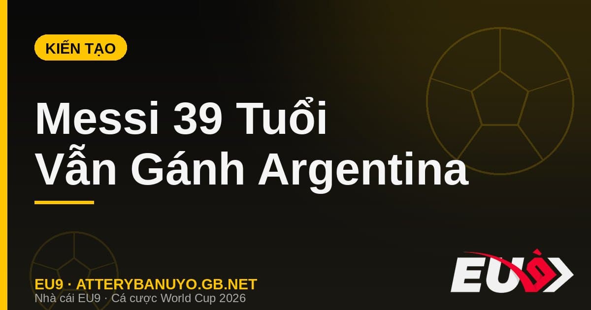 Khoảnh khắc thiên tài của Messi tuổi 39: Đường kiến tạo xé toạc hàng thủ Thụy Sĩ - EU9 econlandnews.com
