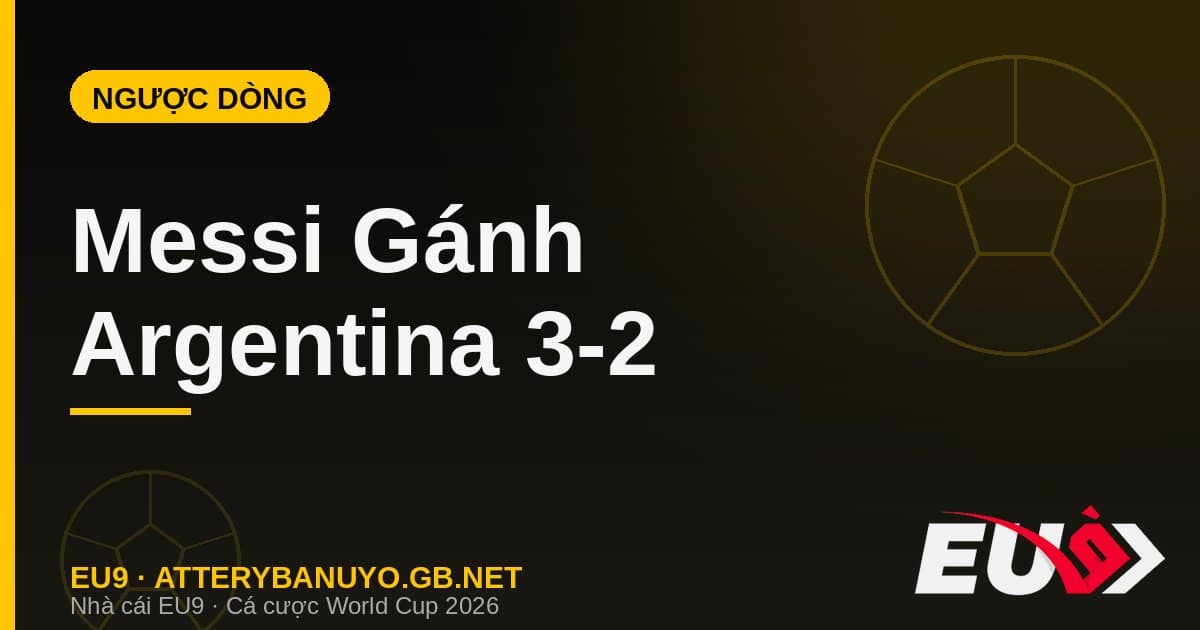Messi Gánh Argentina Ngược Dòng Ai Cập: Kỷ Lục Vô Tiền Khoáng Hậu