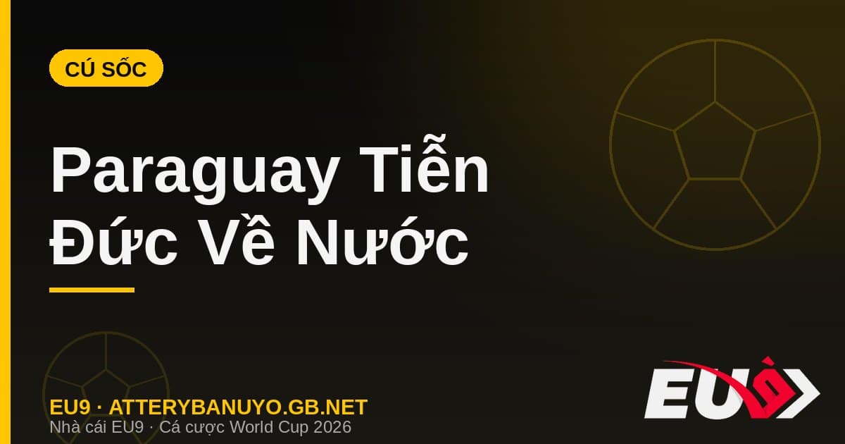 Cú Sốc Thế Kỷ: Paraguay Tiễn Đức Về Nước, Cả Nước Được Nghỉ Ăn Mừng