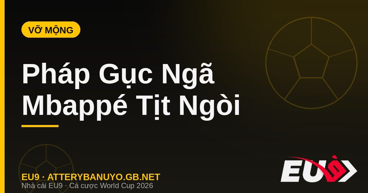 Giấc mơ tan vỡ của Pháp: Mbappé bị vô hiệu hóa, thế hệ hào hoa dừng bước ở bán kết - EU9 econlandnews.com